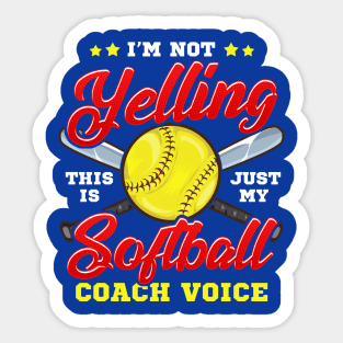 I'm Not Yelling! This is Just My Softball Coach Voice! Sticker